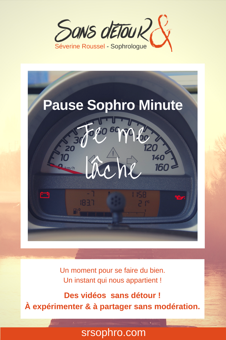 Pause Sophro Minute #06 : Je me lâche